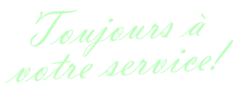 Toujours à votre service!